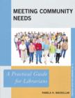 Meeting Community Needs : A Practical Guide for Librarians - Book