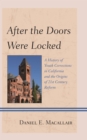 After the Doors Were Locked : A History of Youth Corrections in California and the Origins of Twenty-First Century Reform - Book