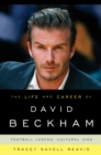 The Life and Career of David Beckham : Football Legend, Cultural Icon - Book