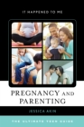 Pregnancy and Parenting : The Ultimate Teen Guide - Book