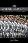 The Strong Gray Line : War-time Reflections from the West Point Class of 2004 - Book