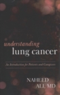 Understanding Lung Cancer : An Introduction for Patients and Caregivers - Book