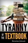 Tyranny of the Textbook : An Insider Exposes How Educational Materials Undermine Reforms - Book
