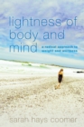 Lightness of Body and Mind : A Radical Approach to Weight and Wellness - Book