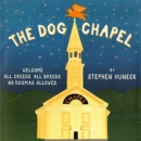 Dog Chapel, The:Welcome All Creeds, All Breeds. No Dogmas Allowe : "Welcome All Creeds, All Breeds. No Dogmas Allowed." - Book