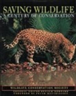 Saving Wildlife : A Century of Conservation - Book