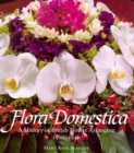 Flora Domestica : A History of British Flower Arranging 1500-1930 - Book