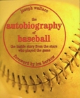 The Autobiography of Baseball : The Inside Story from the Stars Who Played the Game - Book