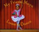 My Friend Maya Loves to Dance - Book