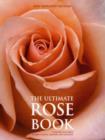 The Ultimate Rose Book : A New Expanded Edition - Book