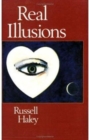 Real Illusions : A Selection of Family Lies and Biographical Fictions in Which the Ancestral Dead Also Play Their Part - Book