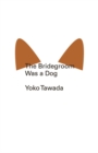 The Bridegroom Was a Dog - Book