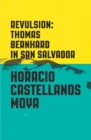Revulsion : Thomas Bernhard in San Salvador - Book