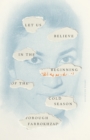 Let Us Believe in the Beginning of the Cold Season : Selected Poems - eBook