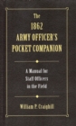 The 1862 Army Officer's Pocket Companion : A Manual for Staff Officers in the Field - Book