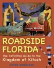 Roadside Florida : The Definitive Guide to the Kingdom of Kitsch - Book