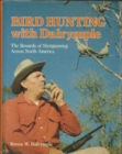Bird Hunting with Dalrymple : The Rewards of Shotgunning Across North America - Book