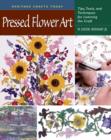 Pressed Flower Art : Tips, Tools, and Techniques for Learning the Craft - Book