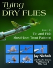 Tying Dry Flies : How to Tie and Fish Must-have Trout Patterns - Book