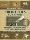 Trout Flies for Rivers : Patterns from the West That Work Everywhere - Book