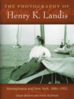 The Photography of Henry K. Landis : Pennsylvania and New York, 1886-1955 - Book