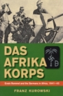 Das Afrika Korps : Erwin Rommel and the Germans in Africa, 1941-43 - Book