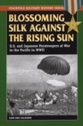 Blossoming Silk Against the Rising Sun : U.S. and Japanese Paratroopers at War in the Pacific in World War II - Book