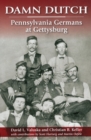 Damn Dutch : Pennsylvania Germans at Gettysburg - Book