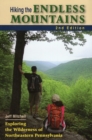 Hiking the Endless Mountains : Exploring the Wilderness of Northeastern Pennsylvania - Book