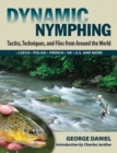 Dynamic Nymphing : Tactics, Techniques and Flies from Around the World - Book