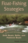 Float-fishing Strategies : Tactics and Techniques for Drift Boats, Rafts and Pontoon Boats - Book