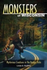 Monsters of Wisconsin : Mysterious Creatures in the Badger State - Book