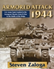 Armored Attack 1944 : U.S. Army Tank Combat in the European Theater from D-Day to the Battle of Bulge - Book