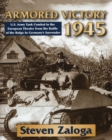 Armored Victory 1945 : U.S. Army Tank Combat in the European Theater from the Battle of the Bulge to Germany's Surrender - Book