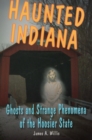 Haunted Indiana : Ghosts and Strange Phenomena of the Hoosier State - Book