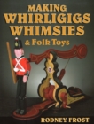 Making Whirligigs, Whimsies, & Folk Toys - Book