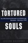 Our Tortured Souls : The 29th Infantry Division in the Rhineland, November - December 1944 - Book