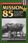 Mission 85 : The U.S. Eighth Air Force's Battle Over Holland, August 19, 1943 - Book