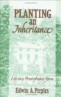 Planting an Inheritance : Life on a Pennsylvania Farm - Book
