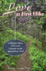 Love at First Hike : A Memoir about Love and Triumph on the Appalachian Trail - Book