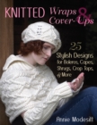 Knitted Wraps & Cover-Ups : 25 Stylish Designs for Boleros, Capes, Shrugs, Crop Tops, & More - Book