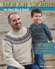Great Knit Sweaters for Guys Big & Small : 12 Sweaters Children's Size 2 to Men's Xxl - Book