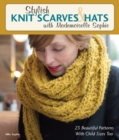 Stylish Knit Scarves & Hats with Mademoiselle Sophie : 23 Beautiful Patterns with Child Sizes Too - Book