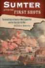 Sumter After the First Shots : The Untold Story of America's Most Famous Fort Until the End of the Civil War - Book