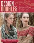 Design Doubles : Knitting Patterns for Shawl and Sweater Pairs - Book
