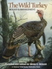 The Wild Turkey : Biology and Management - Book