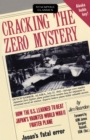 Cracking the Zero Mystery : How the U.S. Learned to Beat Japan's Vaunted World War II Fighter Plane - Book