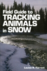 Field Guide to Tracking Animals in Snow : How to Identify and Decipher Those Mysterious Winter Trails - Book