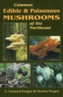 Common Edible and Poisonous Mushrooms of the Northeast - Book