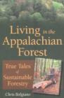 Living in the Appalachian Forest : True Tales of Sustainable Forestry - Book